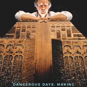 Dangerous Days Making _Blade Runner_ (2007)
