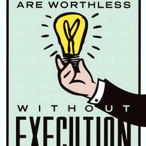 Ideas y Acción: El Poder de Ejecutar