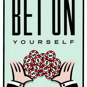 Bet on Yourself: Apuesta por Ti